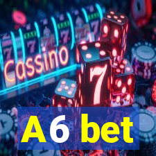 A6 bet